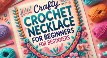 Crafty Crochet Necklace Patterns for Beginners