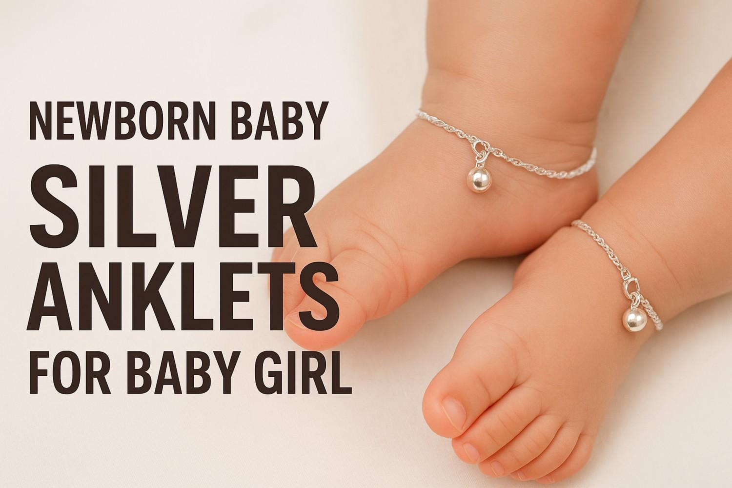 Newborn baby silver anklets for baby girl